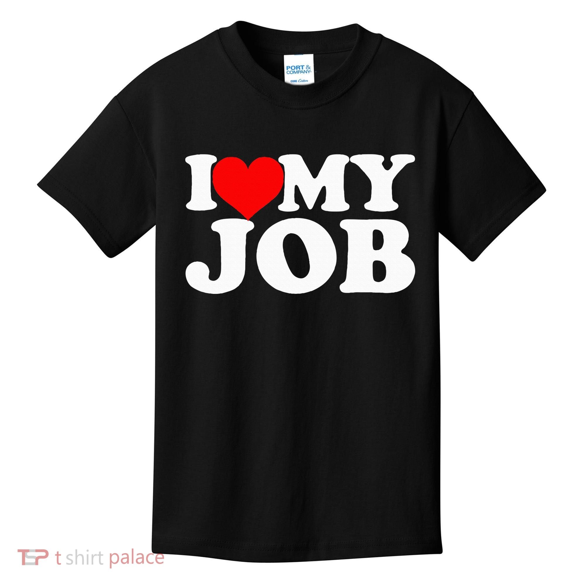 I Love My Job Kids T-Shirt