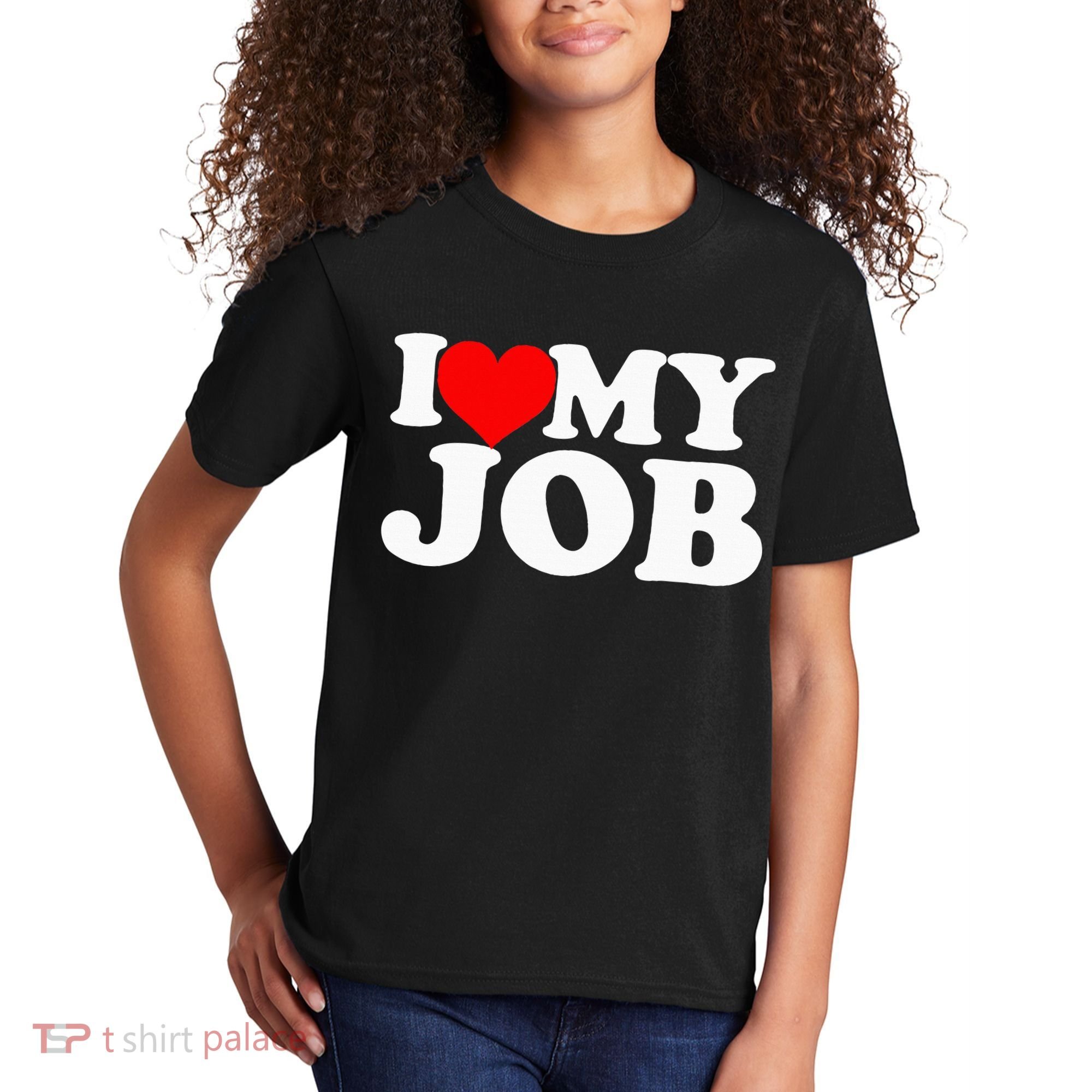 I Love My Job Kids T-Shirt