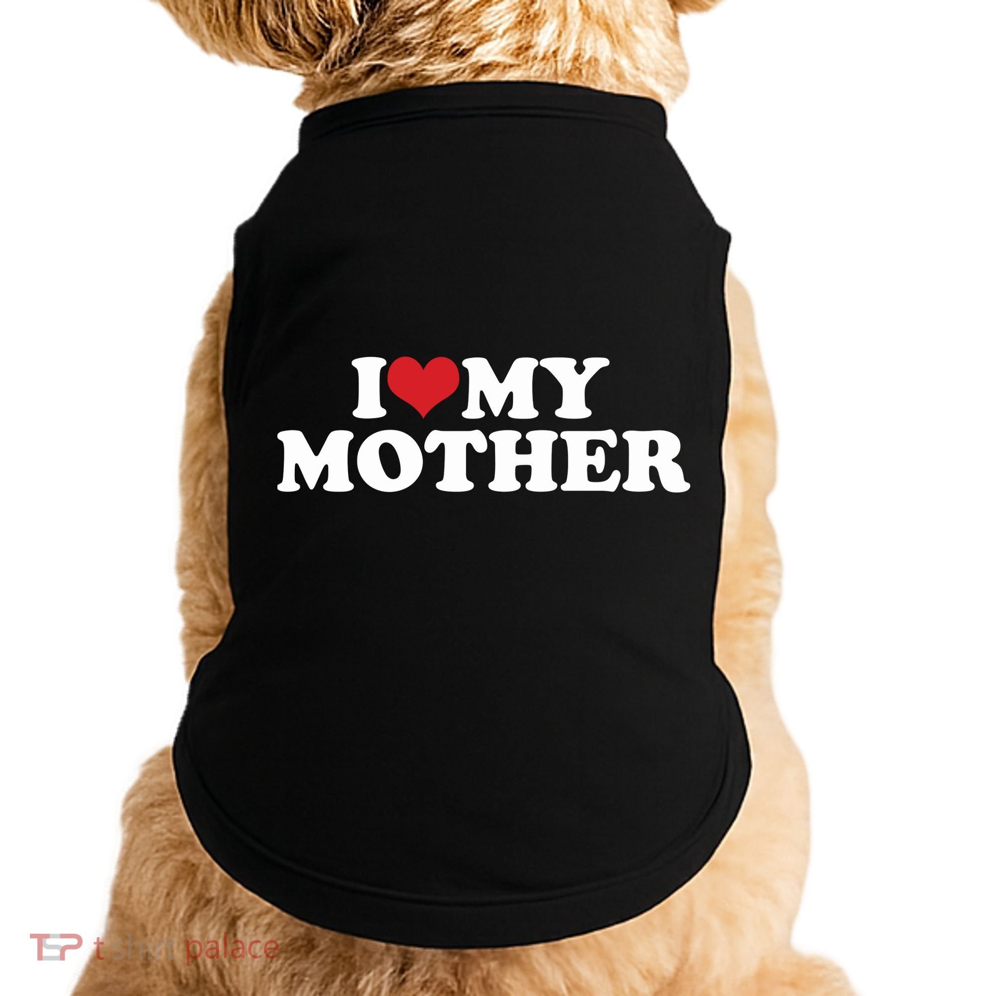 I Love My Mother Doggie Tank