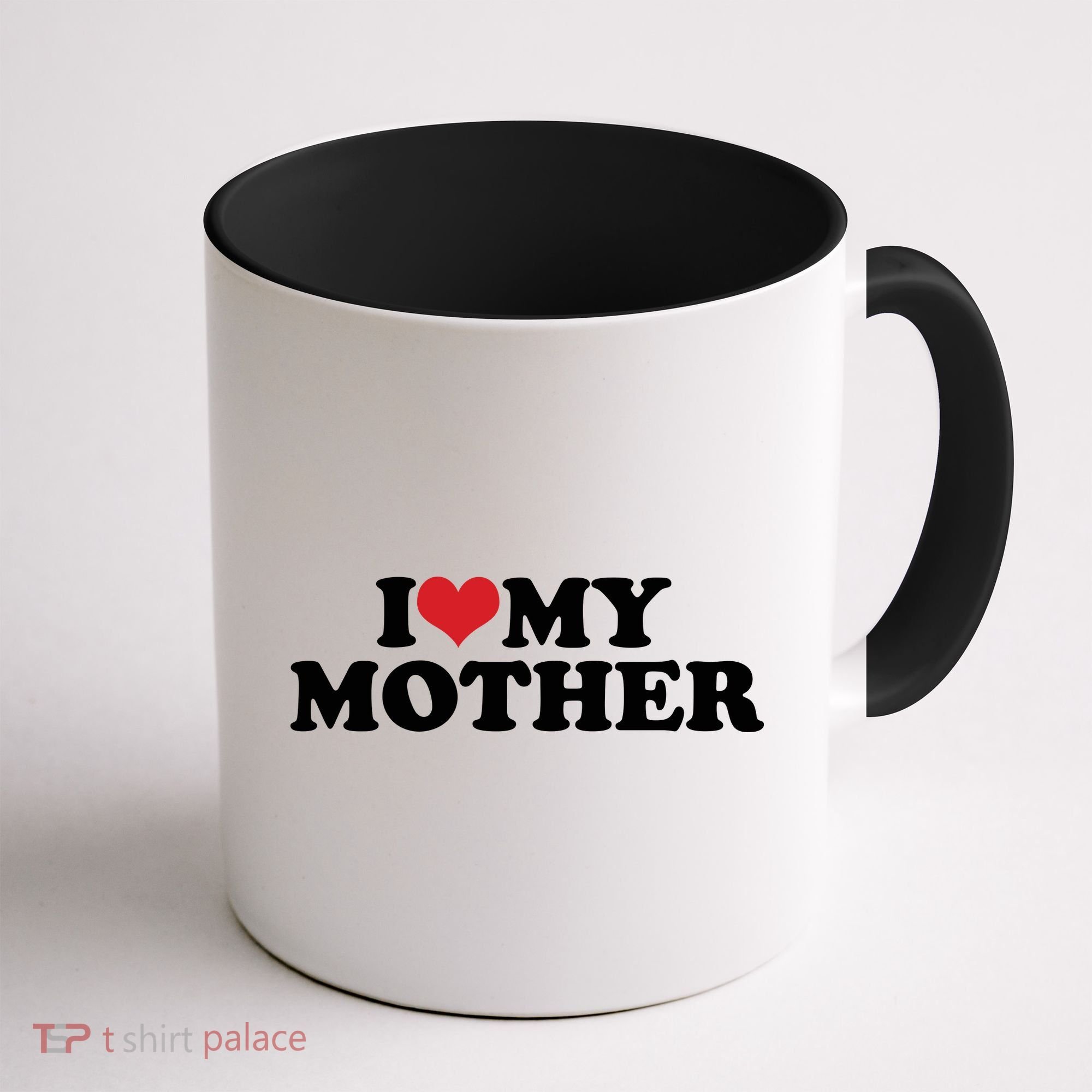 I Love My Mother Coffee Mug