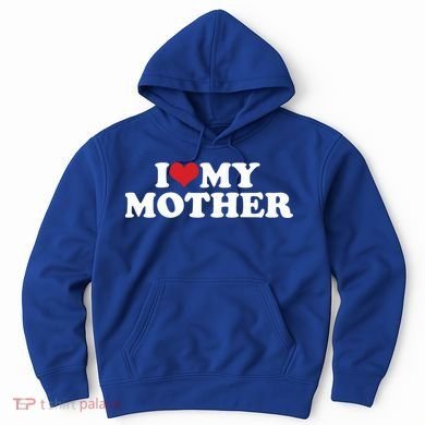 I Love My Mother Hoodie