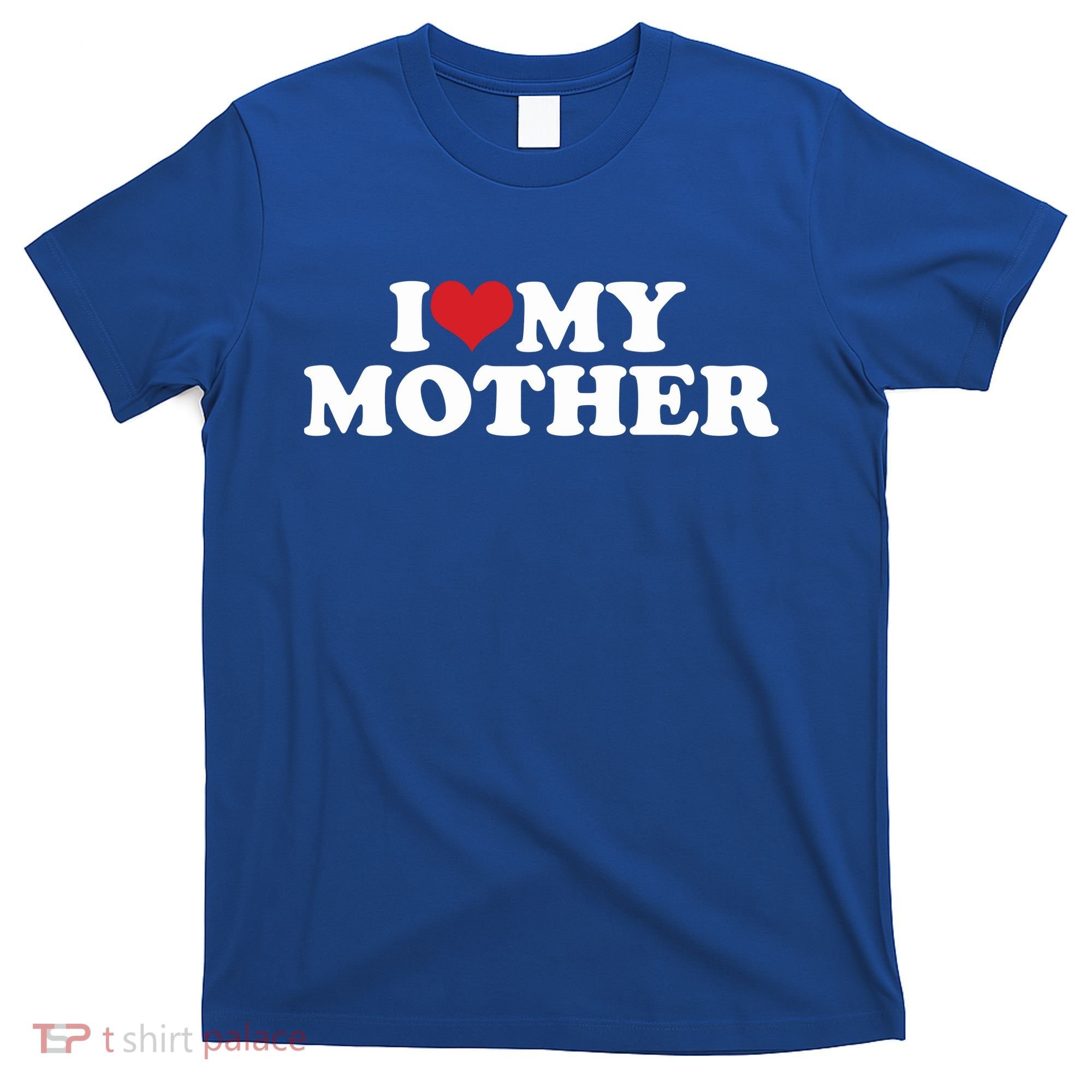 I Love My Mother T-Shirt