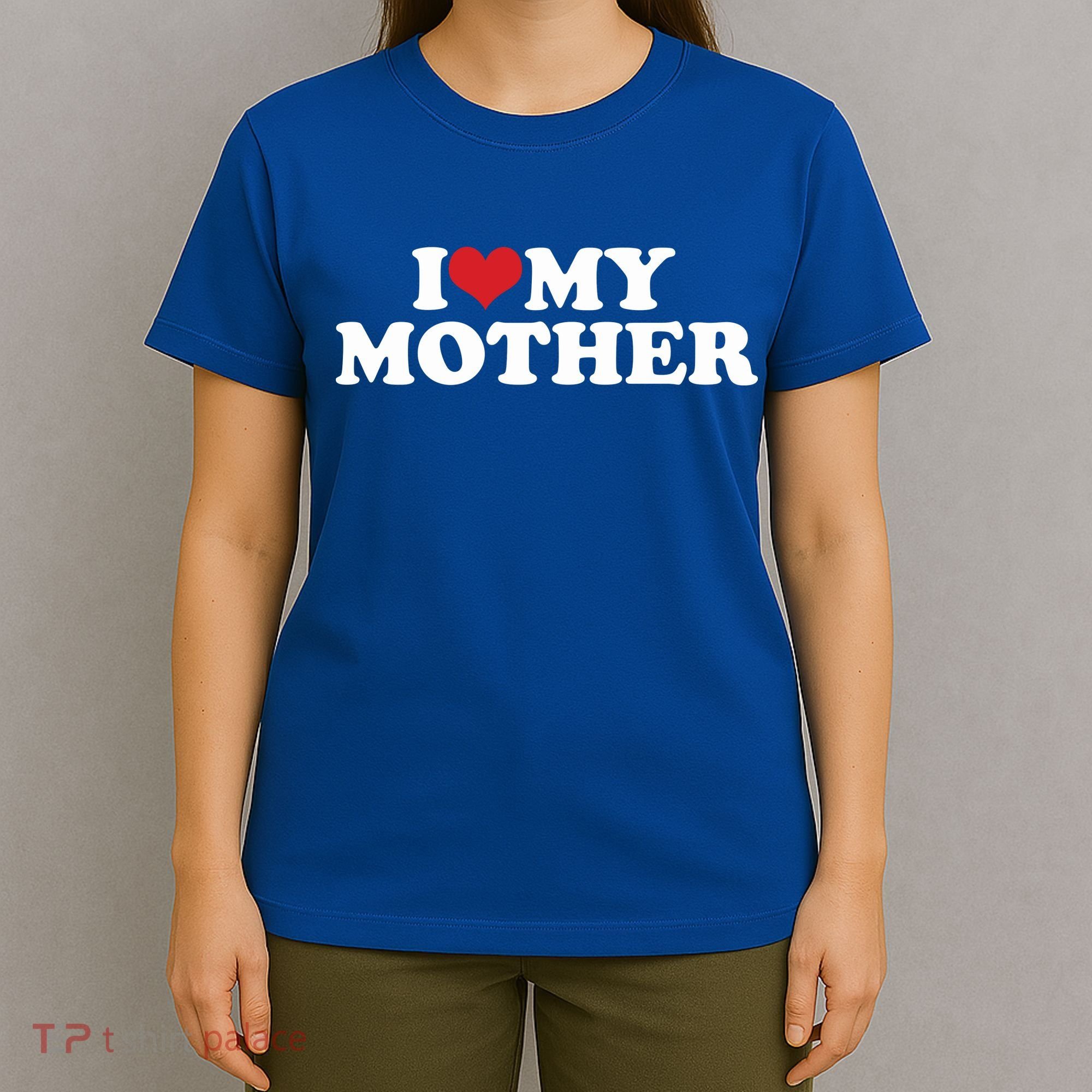 I Love My Mother T-Shirt
