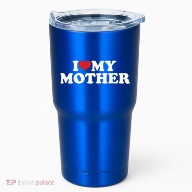 I Love My Mother Tumbler
