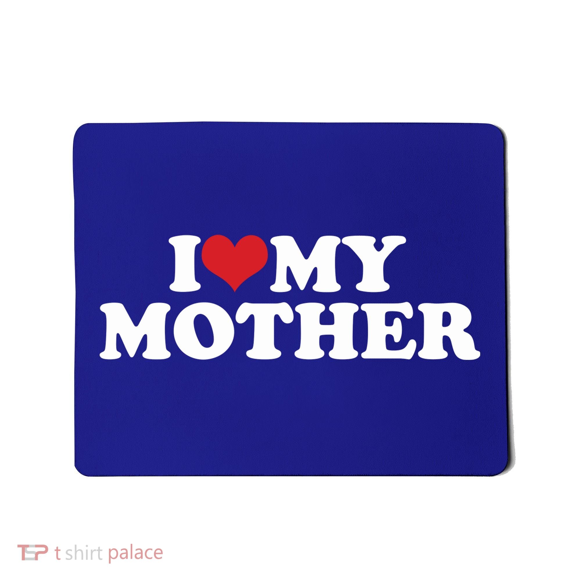 I Love My Mother Mousepad