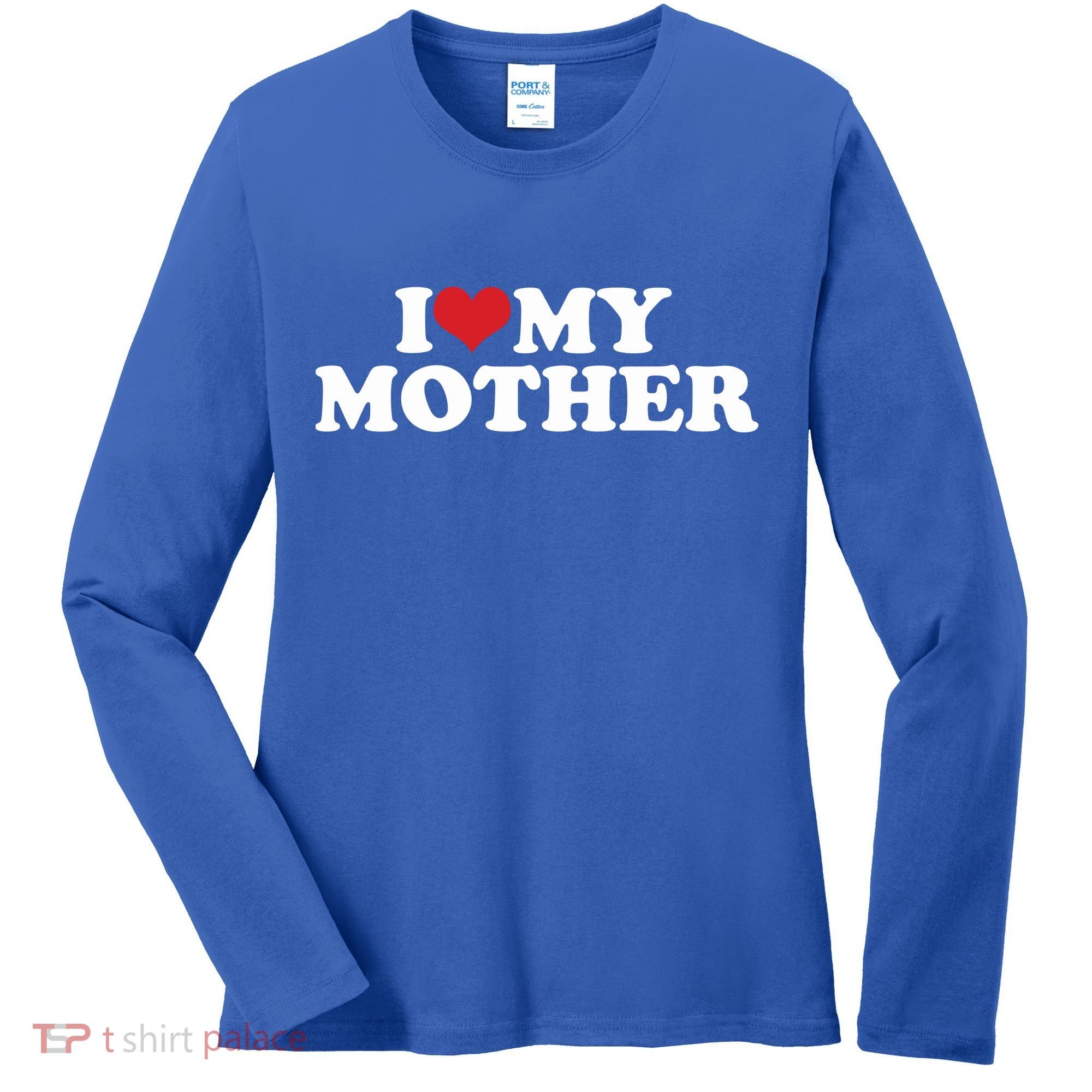 I Love My Mother Women's Long Sleeve Shirt