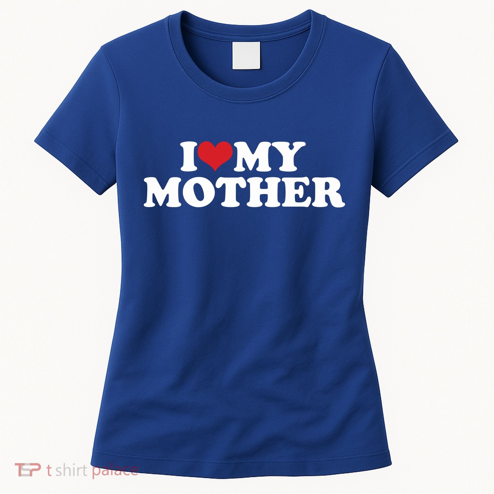 I Love My Mother Women's T-Shirt