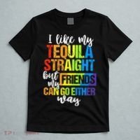 I Like My Tequila Straight But My Friends Can Go Either Way T-Shirt thumb 5