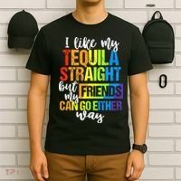 I Like My Tequila Straight But My Friends Can Go Either Way T-Shirt thumb 6