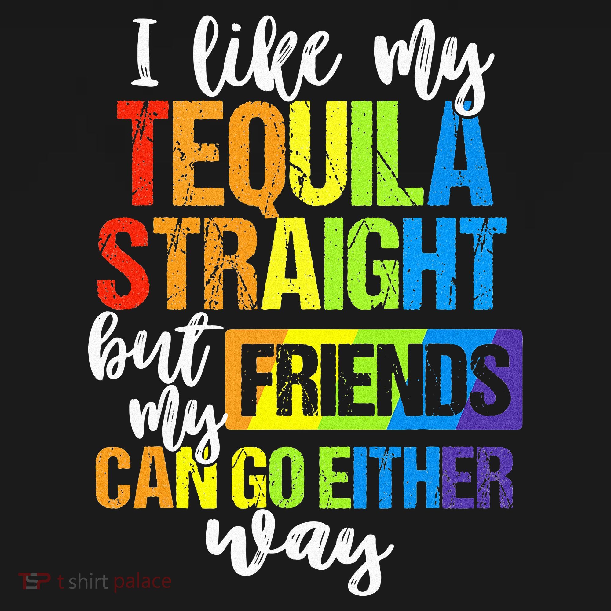 I Like My Tequila Straight But My Friends Can Go Either Way Women's Tank Top