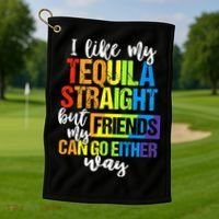 I Like My Tequila Straight But My Friends Can Go Either Way Golf Towel thumb 1