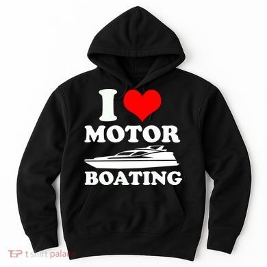 I Love Motor Boating Funny Boater Hoodie