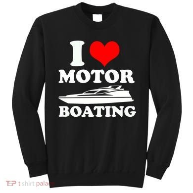 I Love Motor Boating Funny Boater Sweatshirt