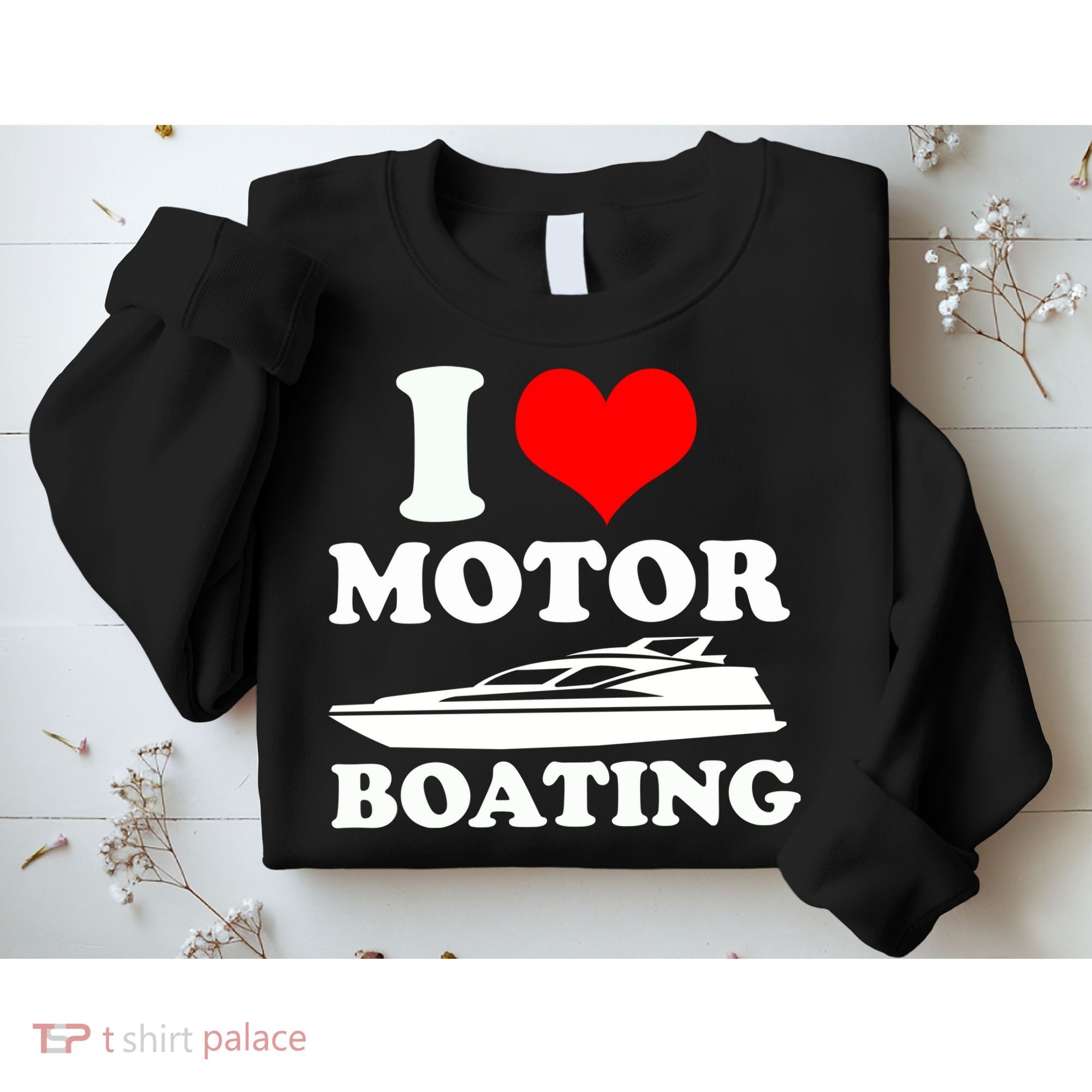 I Love Motor Boating Funny Boater Sweatshirt