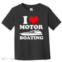 I Love Motor Boating Funny Boater Toddler T-Shirt thumb 0
