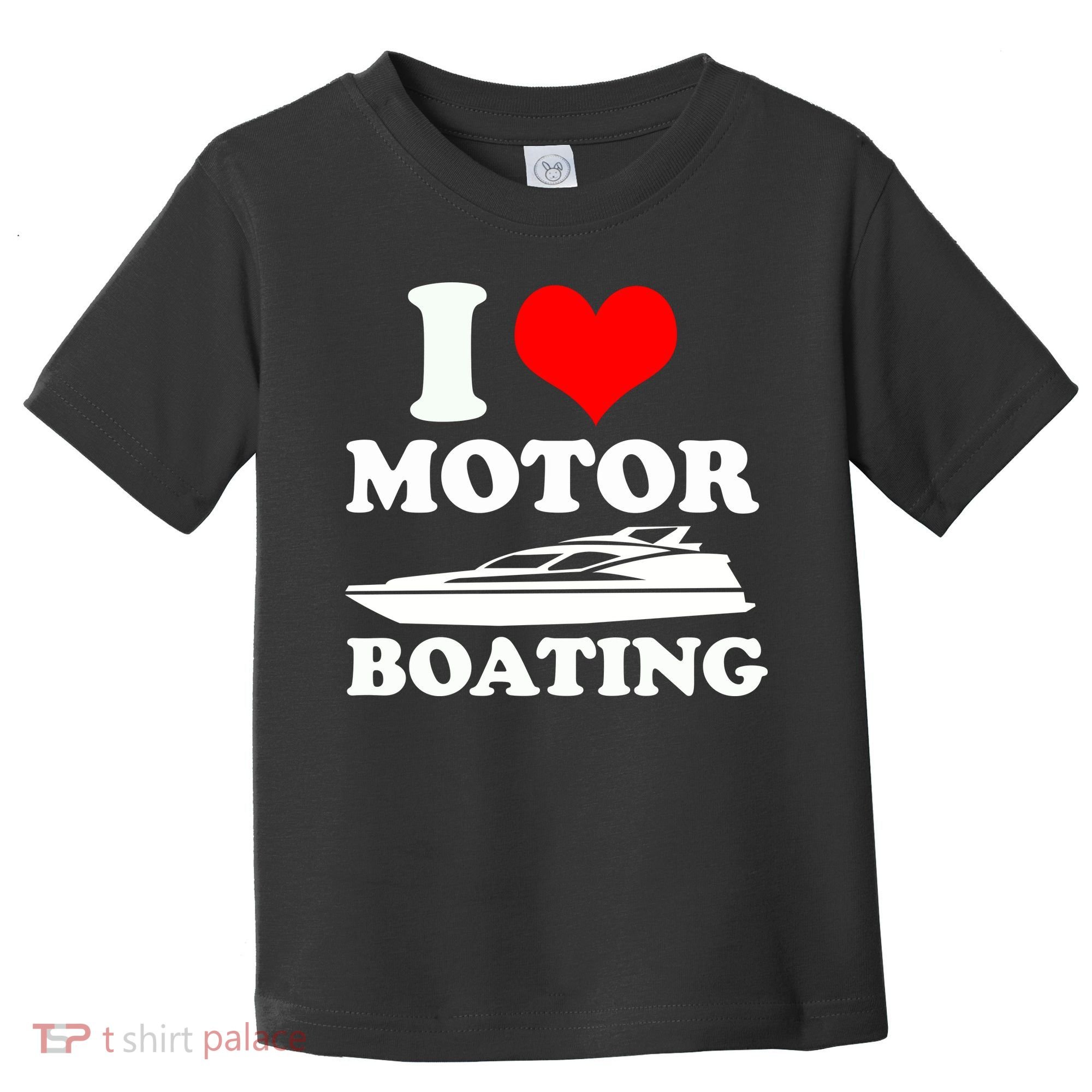 I Love Motor Boating Funny Boater Toddler T-Shirt