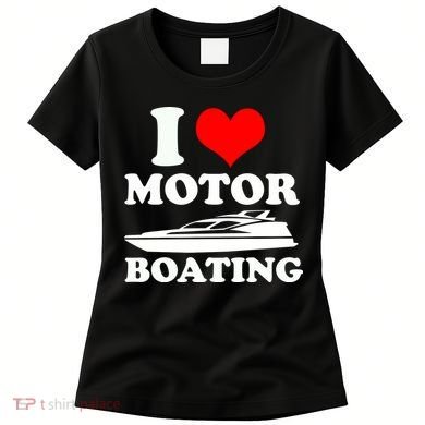 I Love Motor Boating Funny Boater Women's T-Shirt