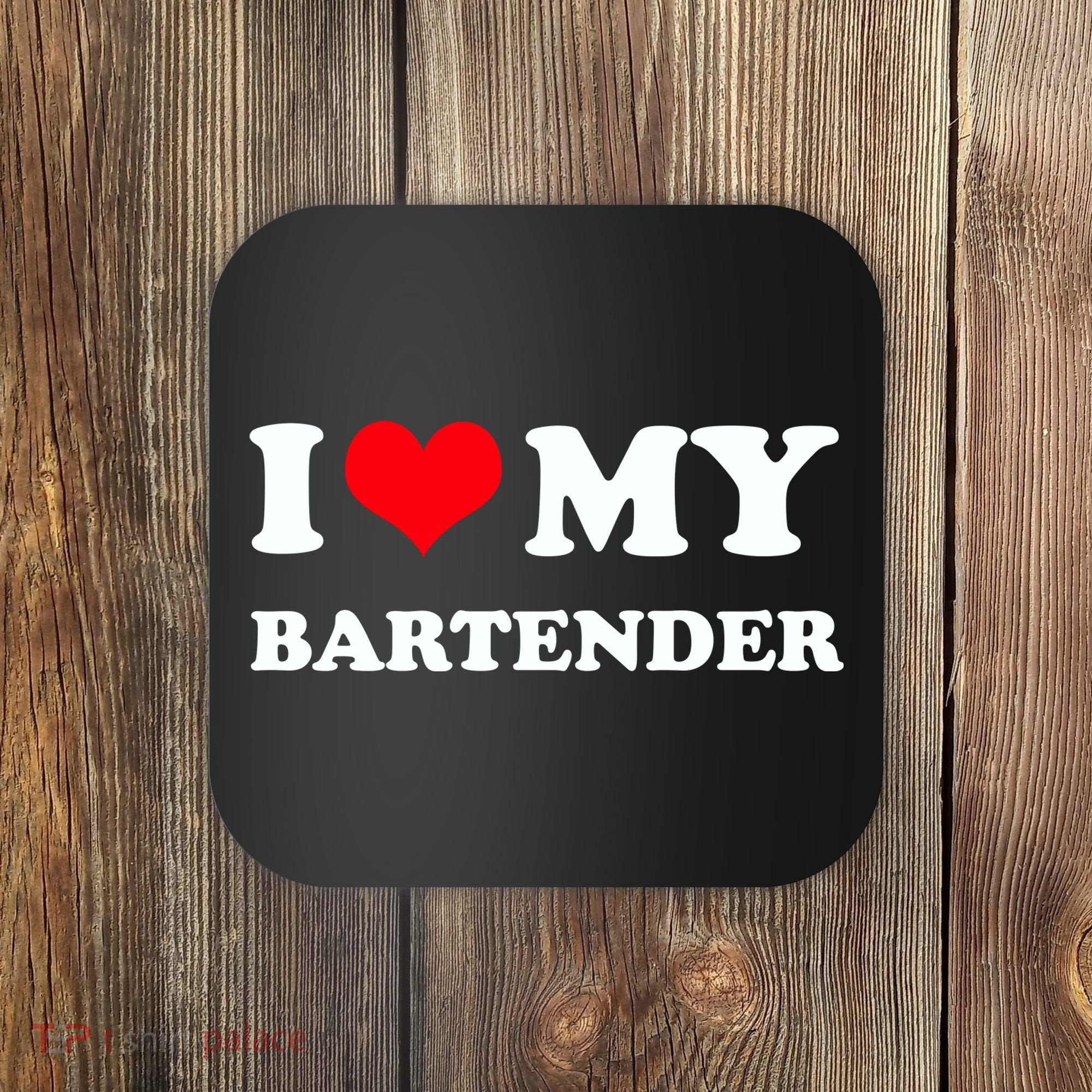 I Love My Bartender, I Heart My Bartender Coaster