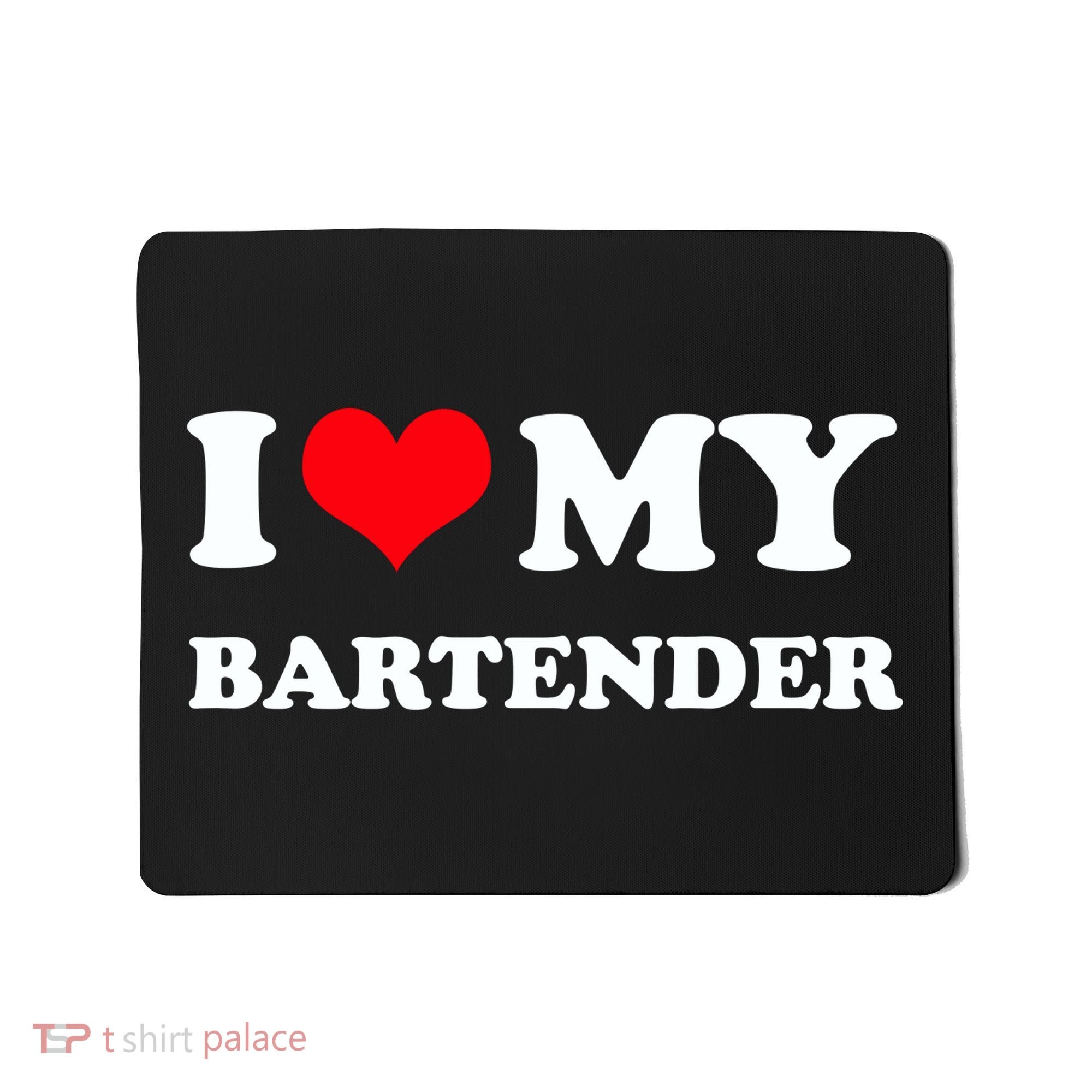 I Love My Bartender, I Heart My Bartender Mousepad