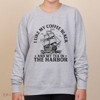 I Like My Coffee Black And My Tea In The Harbor Usa History Women's Sweatshirt thumb 0