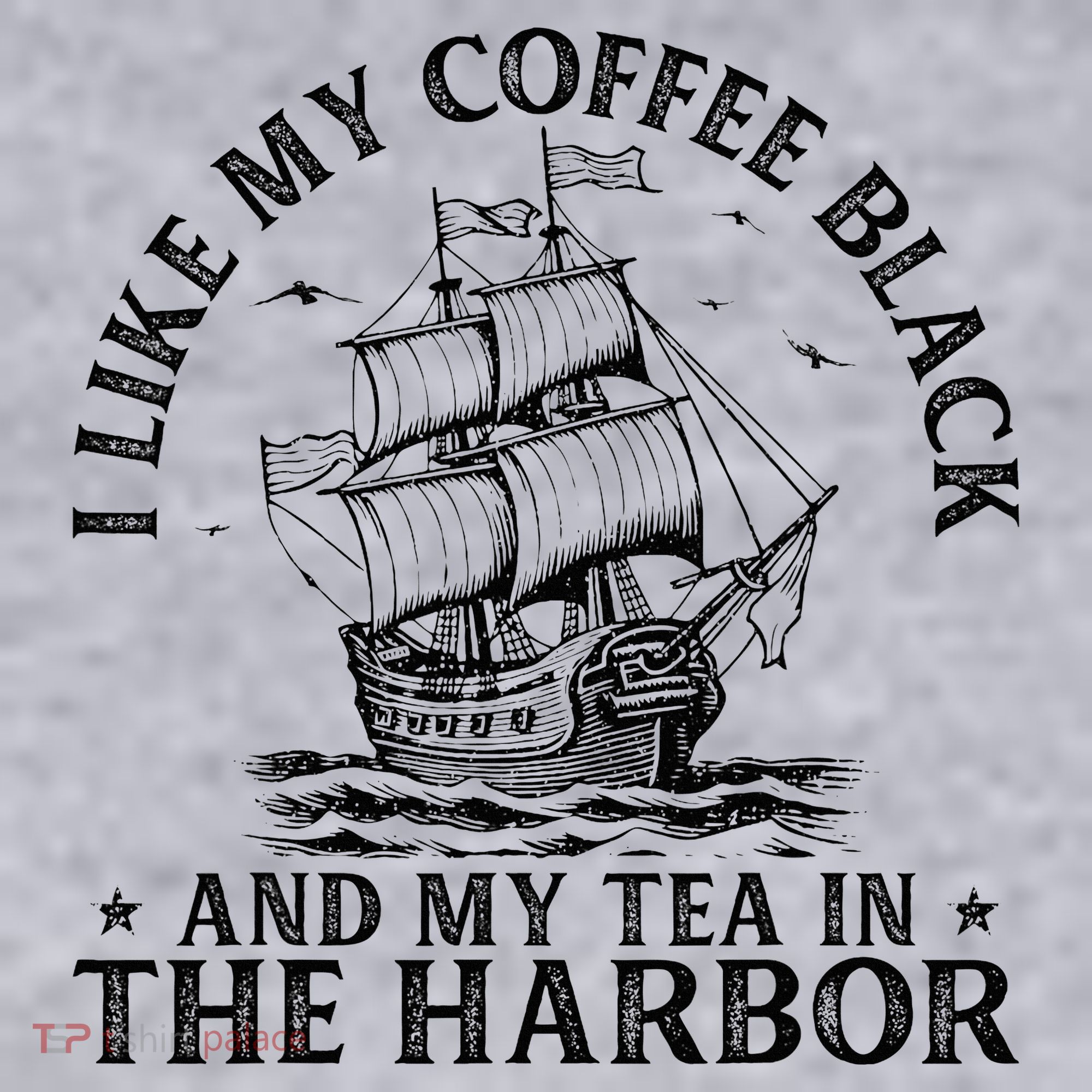 I Like My Coffee Black And My Tea In The Harbor Usa History Women's Sweatshirt