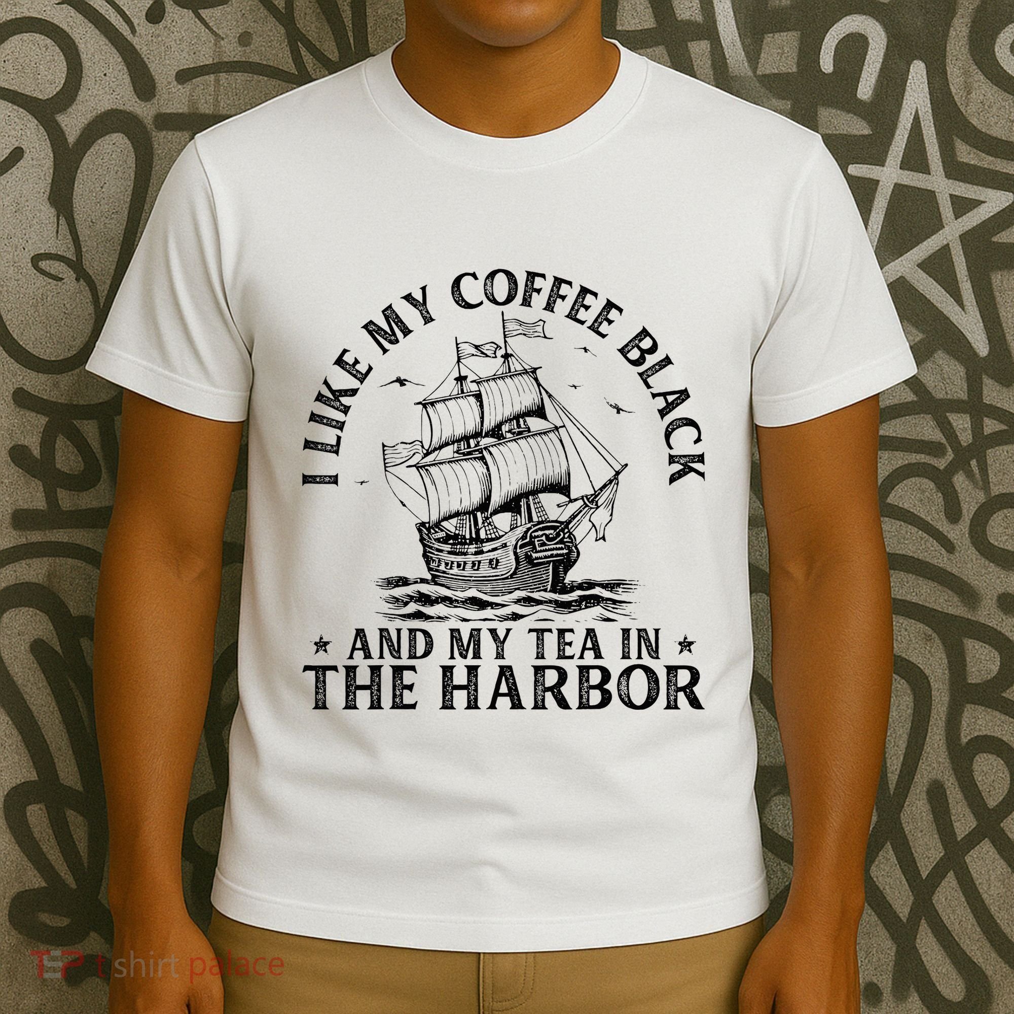 I Like My Coffee Black And My Tea In The Harbor Usa History T-Shirt
