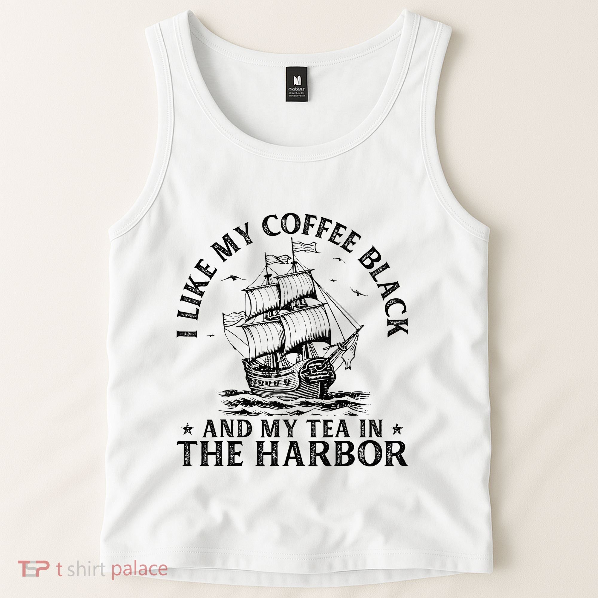I Like My Coffee Black And My Tea In The Harbor Usa History Tank Top