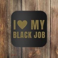 I Love My Black Job Coaster thumb 0