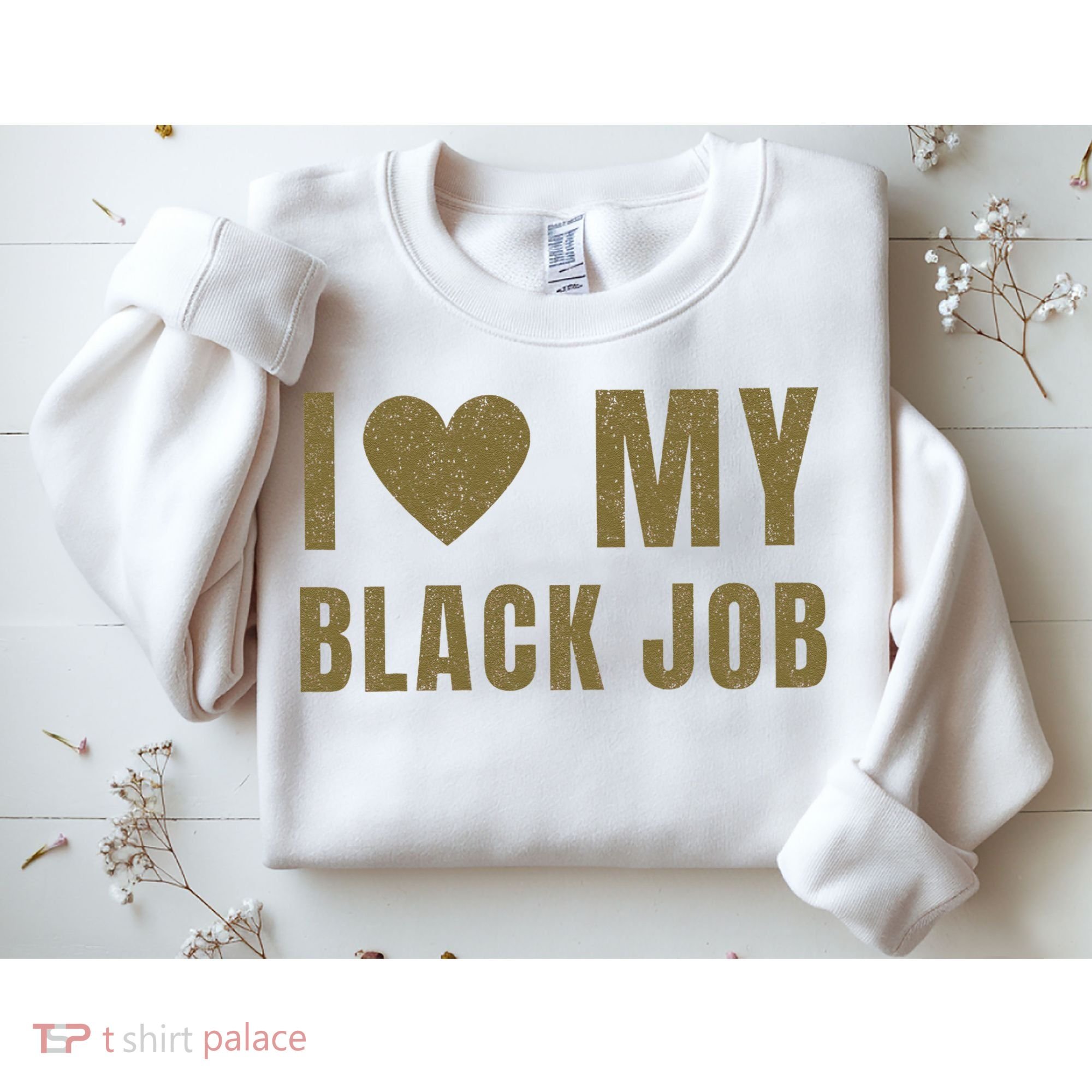 I Love My Black Job Sweatshirt