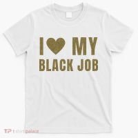 I Love My Black Job T-Shirt thumb 0