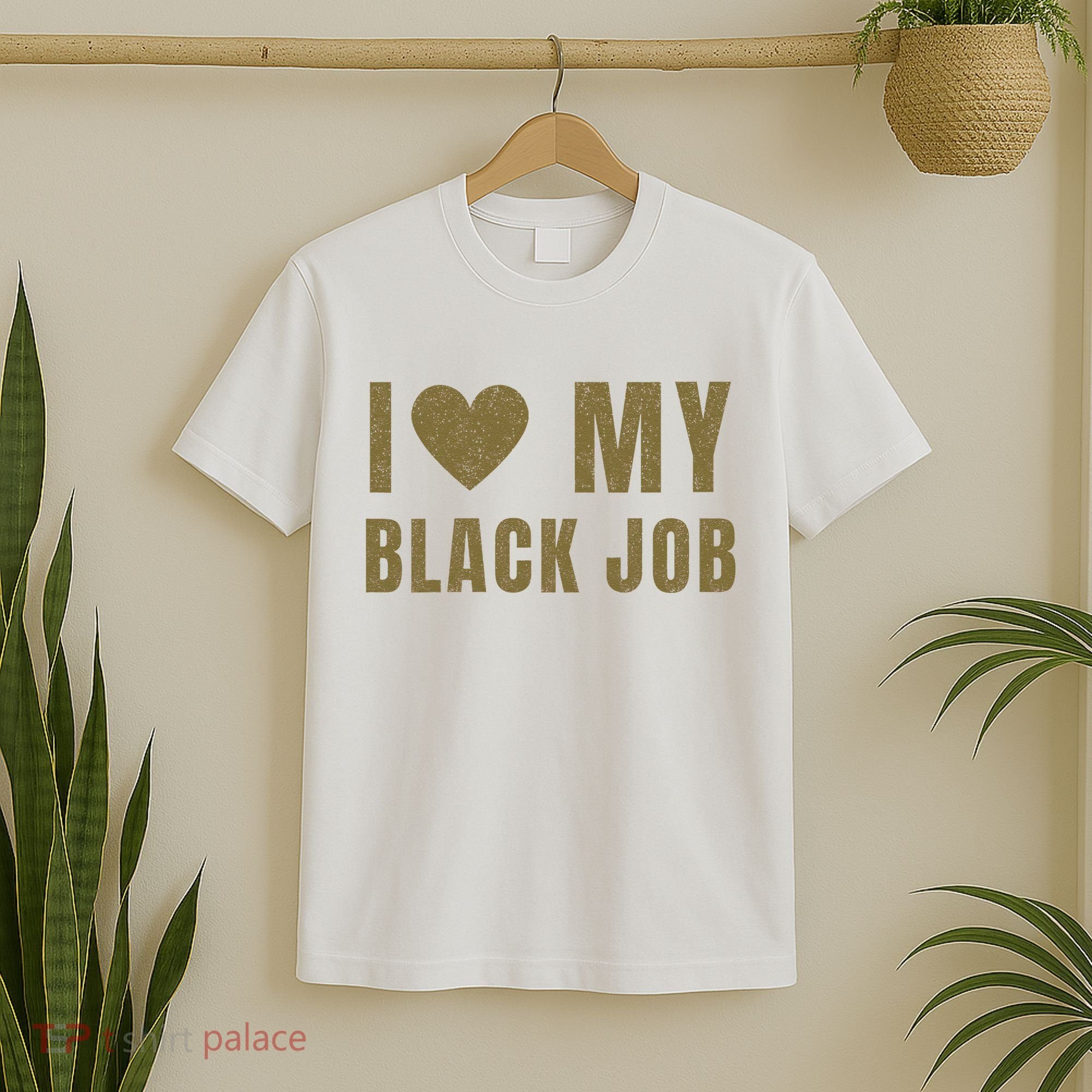 I Love My Black Job T-Shirt