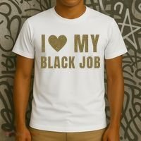 I Love My Black Job T-Shirt thumb 3