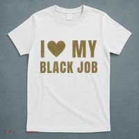 I Love My Black Job T-Shirt thumb 5