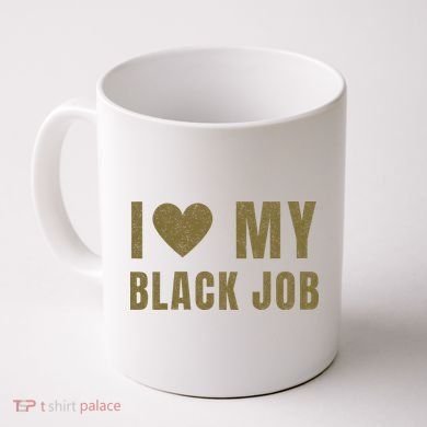 I Love My Black Job Coffee Mug
