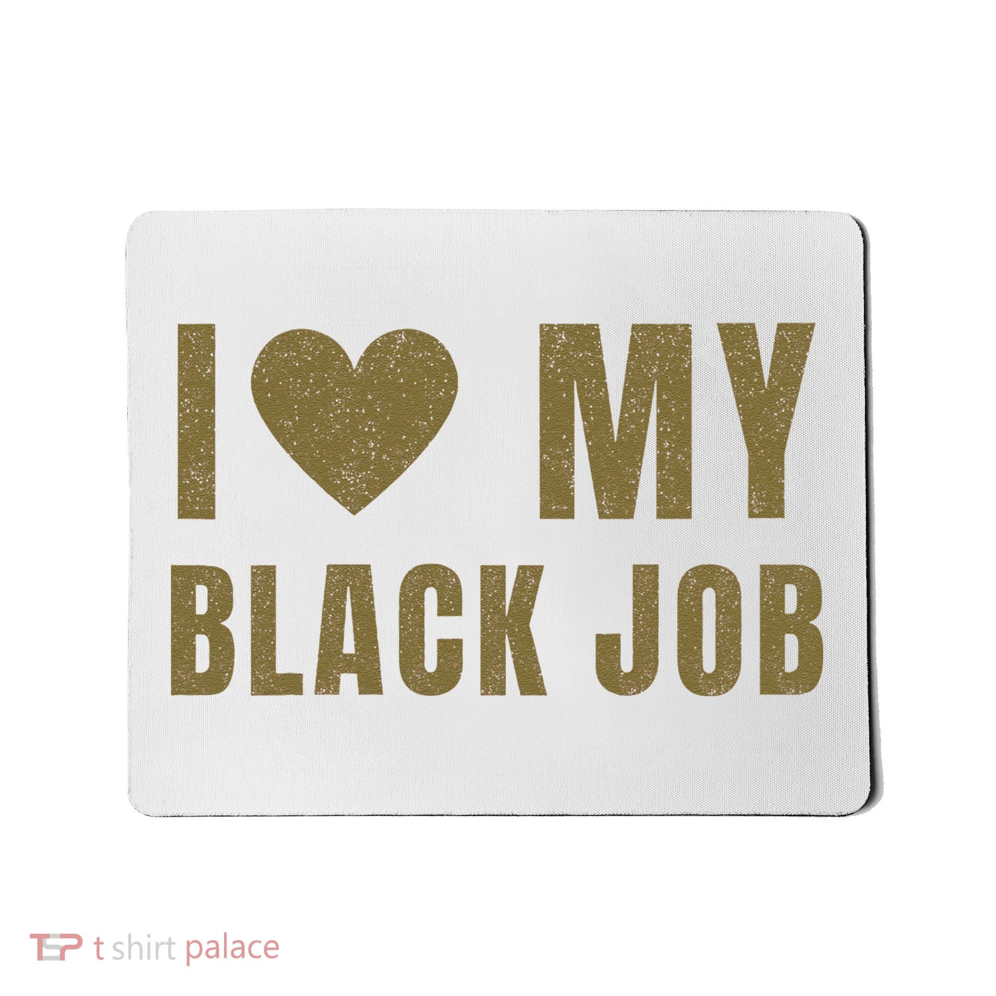 I Love My Black Job Mousepad