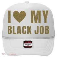 I Love My Black Job Hat thumb 0