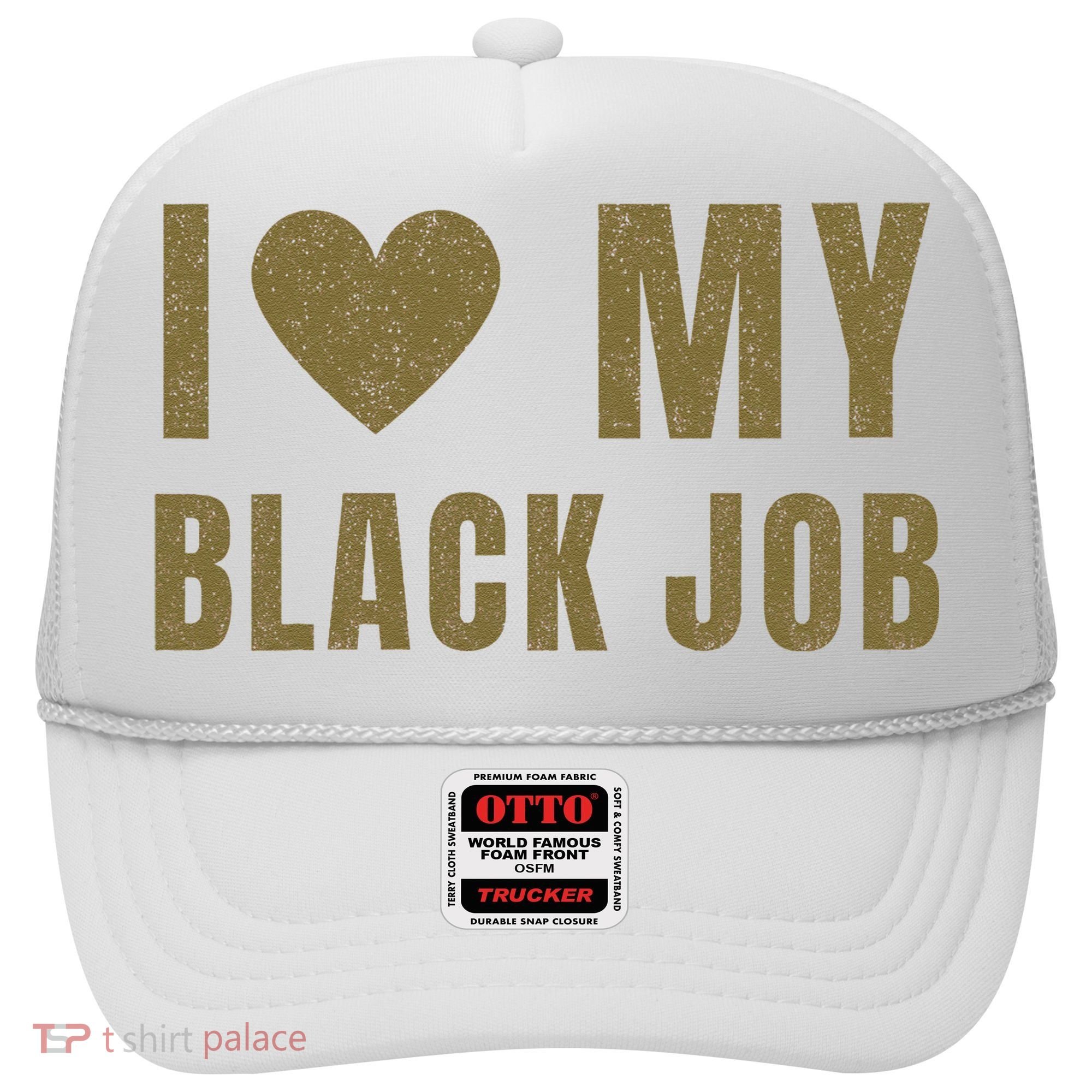 I Love My Black Job Hat