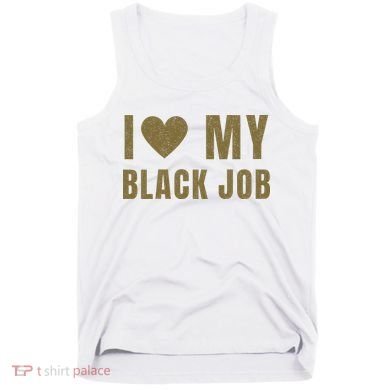 I Love My Black Job Tank Top