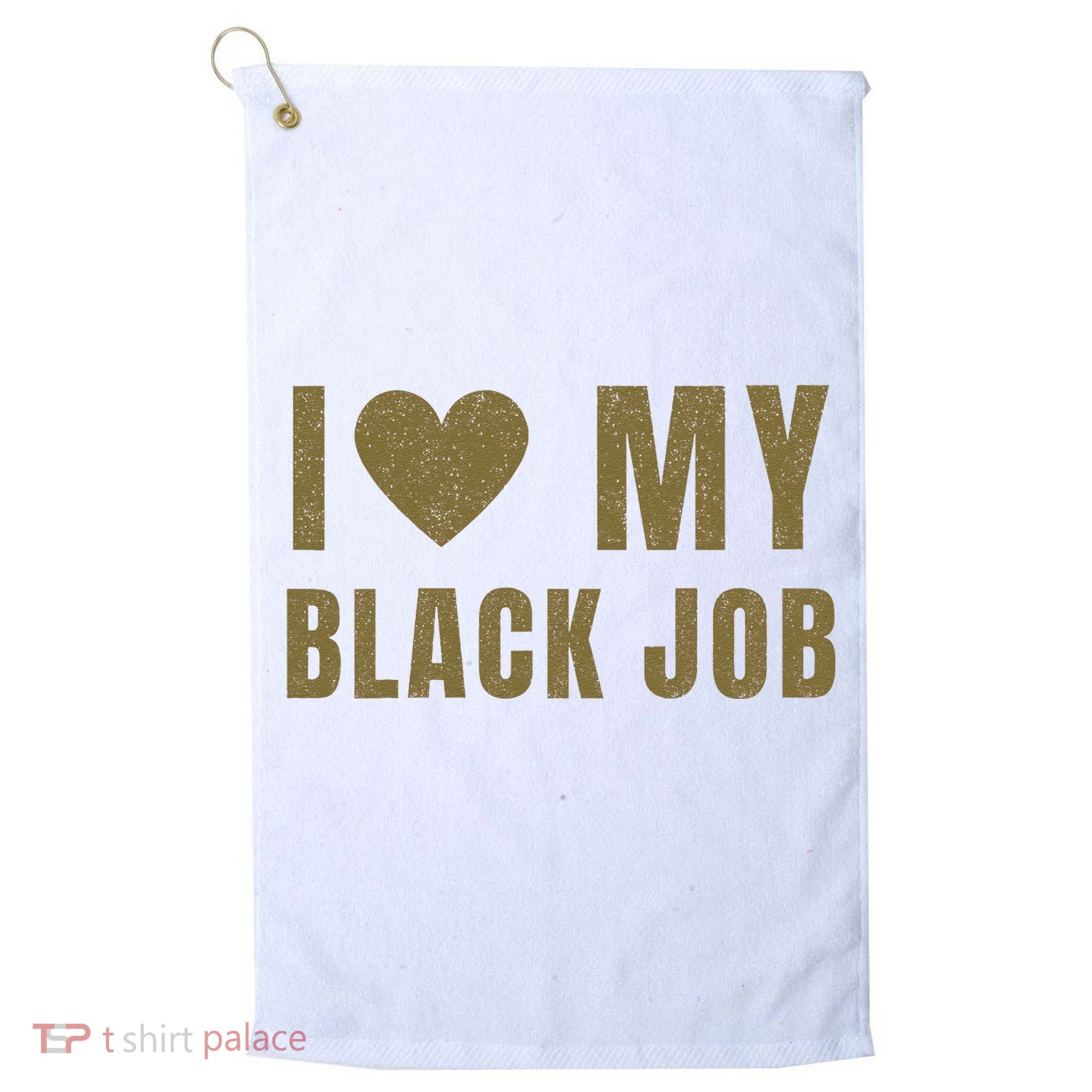 I Love My Black Job Golf Towel