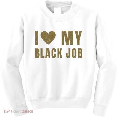 I Love My Black Job Kids Sweatshirt