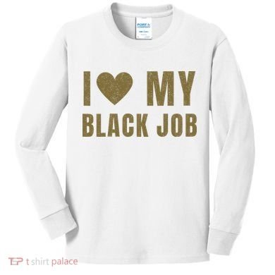 I Love My Black Job Kids Long Sleeve Shirt