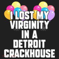 I lost my virginity in a detroit crackhouse  Women's Sweatshirt thumb 2