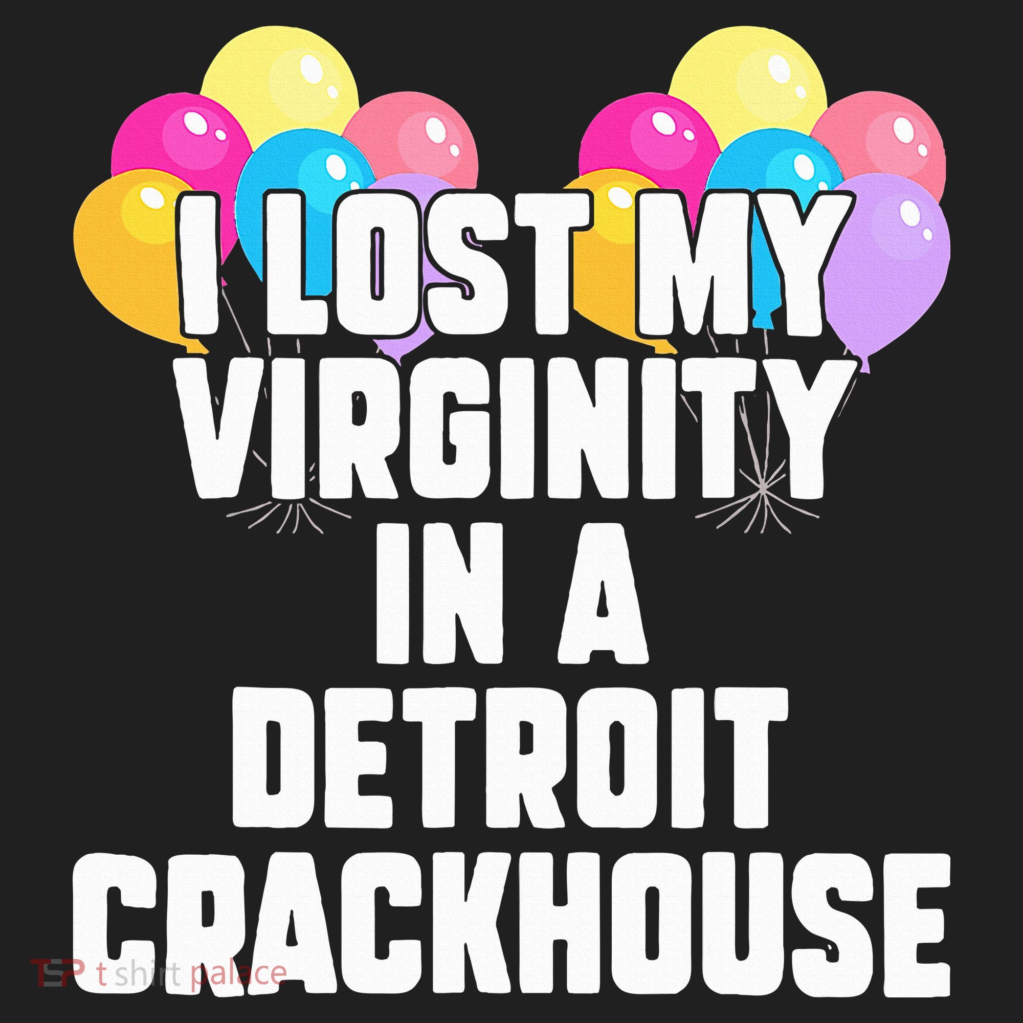I lost my virginity in a detroit crackhouse  Women's Sweatshirt