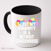 I lost my virginity in a detroit crackhouse  Coffee Mug thumb 0
