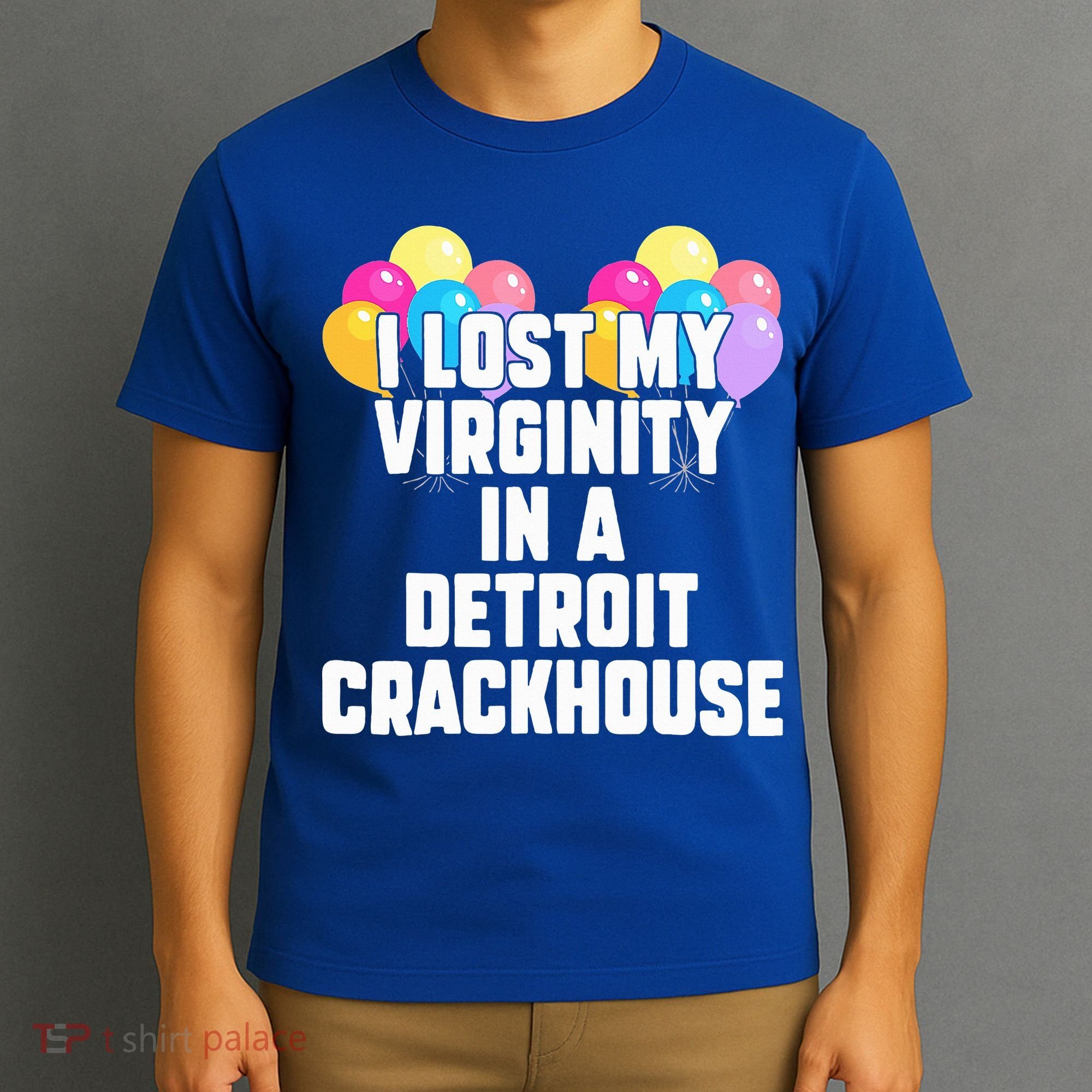 I lost my virginity in a detroit crackhouse  T-Shirt
