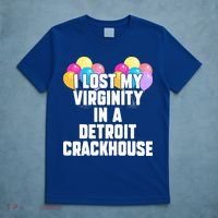 I lost my virginity in a detroit crackhouse  T-Shirt thumb 5
