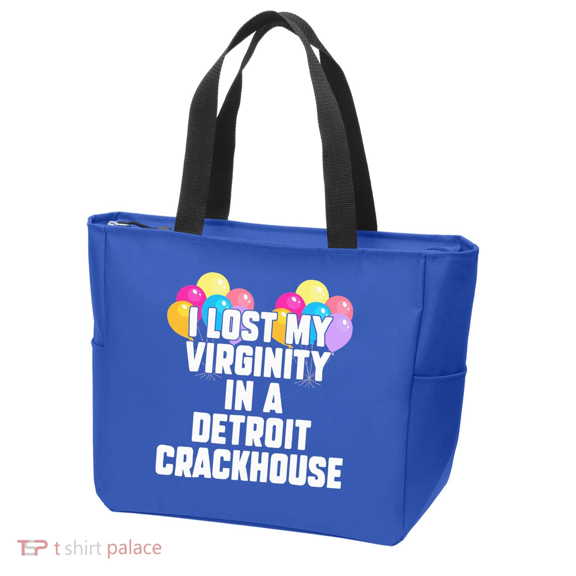 I lost my virginity in a detroit crackhouse  Tote Bag