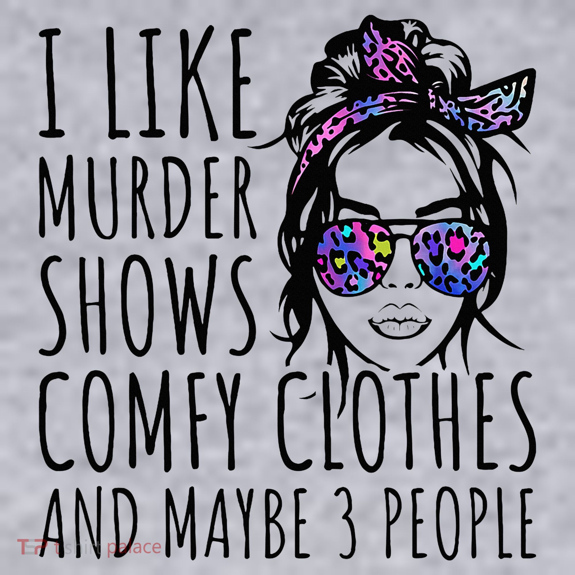 I Like Murder Shows And Maybe 3 People Women's Sweatshirt