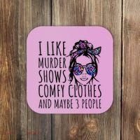 I Like Murder Shows And Maybe 3 People Coaster thumb 0