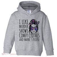 I Like Murder Shows And Maybe 3 People Toddler Hoodie thumb 0